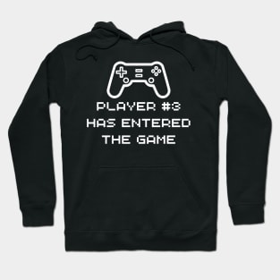 Player 3 Has Entered The Game - Funny Baby Gamer Hoodie